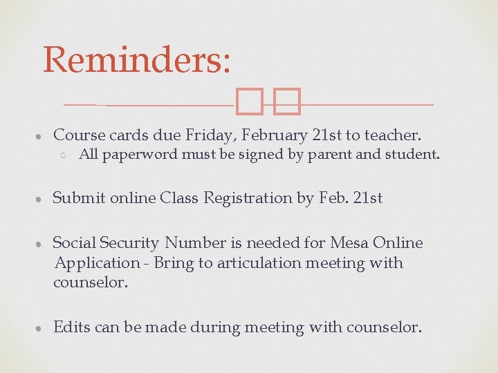 Reminders: �� ● Course cards due Friday, February 21 st to teacher. ○ All