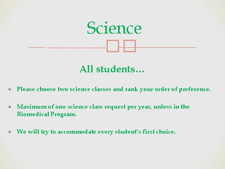 Science �� All students… ● Please choose two science classes and rank your order