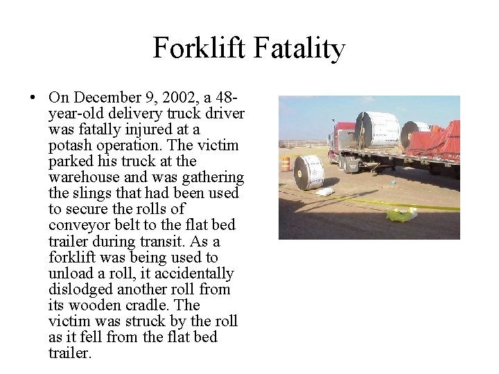 Forklift Fatality • On December 9, 2002, a 48 year-old delivery truck driver was