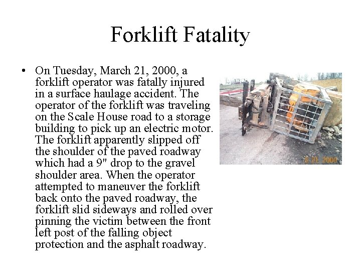 Forklift Fatality • On Tuesday, March 21, 2000, a forklift operator was fatally injured