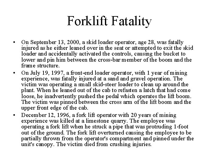 Forklift Fatality • On September 13, 2000, a skid loader operator, age 28, was