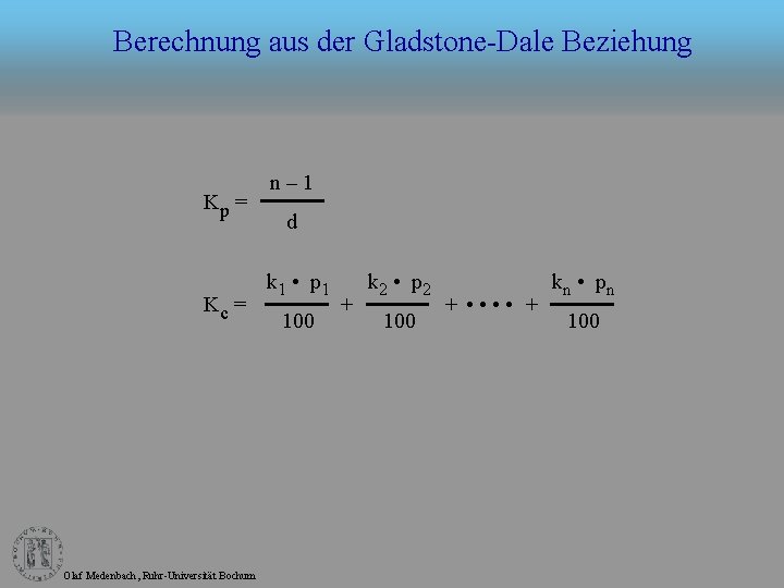 Berechnung aus der Gladstone-Dale Beziehung Kp = Kc = Olaf Medenbach, Ruhr-Universität Bochum n–