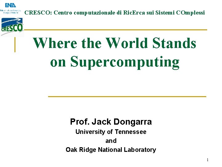 CRESCO: Centro computazionale di Ric. Erca sui Sistemi COmplessi Where the World Stands on