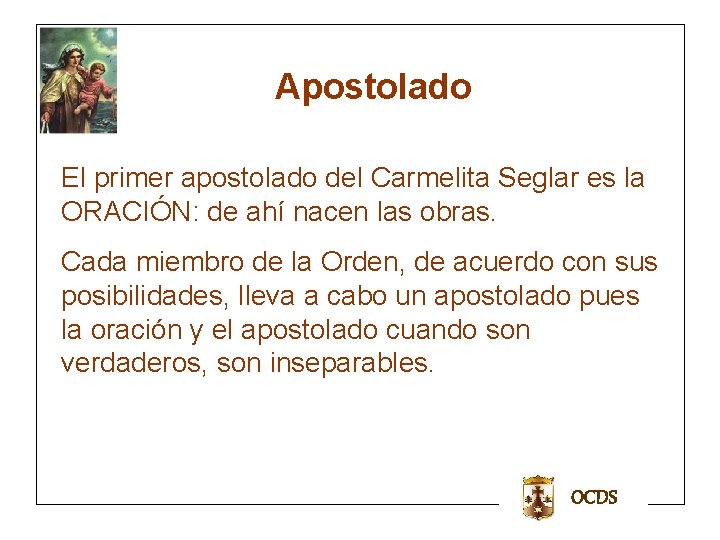 Apostolado El primer apostolado del Carmelita Seglar es la ORACIÓN: de ahí nacen las Apostolado El primer apostolado del Carmelita Seglar es la ORACIÓN: de ahí nacen las