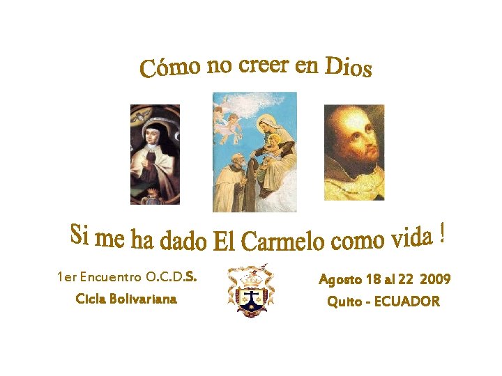 1 er Encuentro O. C. D. S. Cicla Bolivariana Agosto 18 al 22 2009 1 er Encuentro O. C. D. S. Cicla Bolivariana Agosto 18 al 22 2009