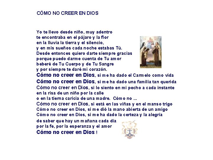 CÓMO NO CREER EN DIOS Yo te llevo desde niño, muy adentro te encontraba CÓMO NO CREER EN DIOS Yo te llevo desde niño, muy adentro te encontraba