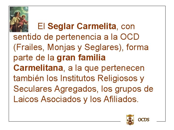 El Seglar Carmelita, con sentido de pertenencia a la OCD (Frailes, Monjas y Seglares), El Seglar Carmelita, con sentido de pertenencia a la OCD (Frailes, Monjas y Seglares),