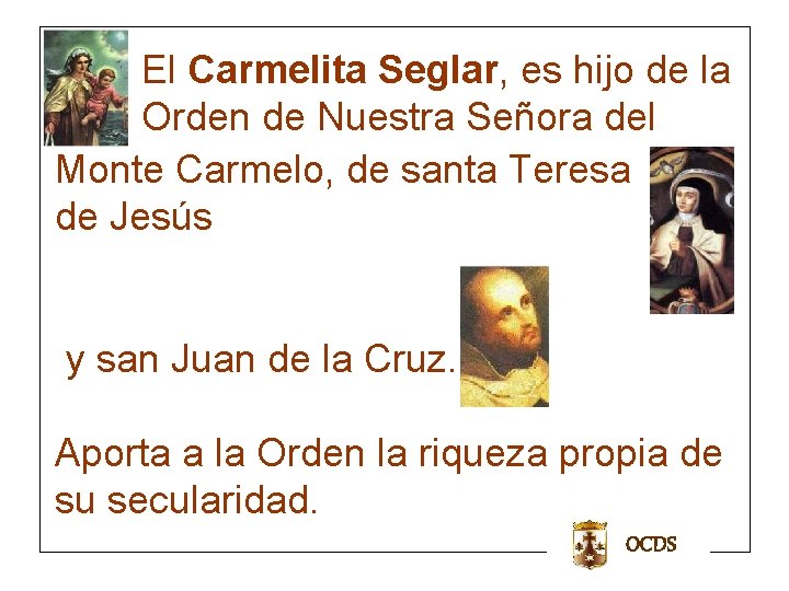 El Carmelita Seglar, es hijo de la Orden de Nuestra Señora del Monte Carmelo, El Carmelita Seglar, es hijo de la Orden de Nuestra Señora del Monte Carmelo,