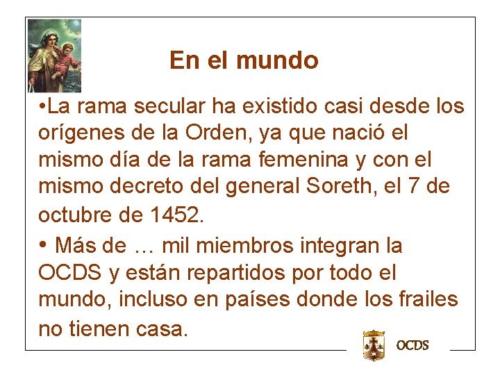 En el mundo • La rama secular ha existido casi desde los orígenes de En el mundo • La rama secular ha existido casi desde los orígenes de