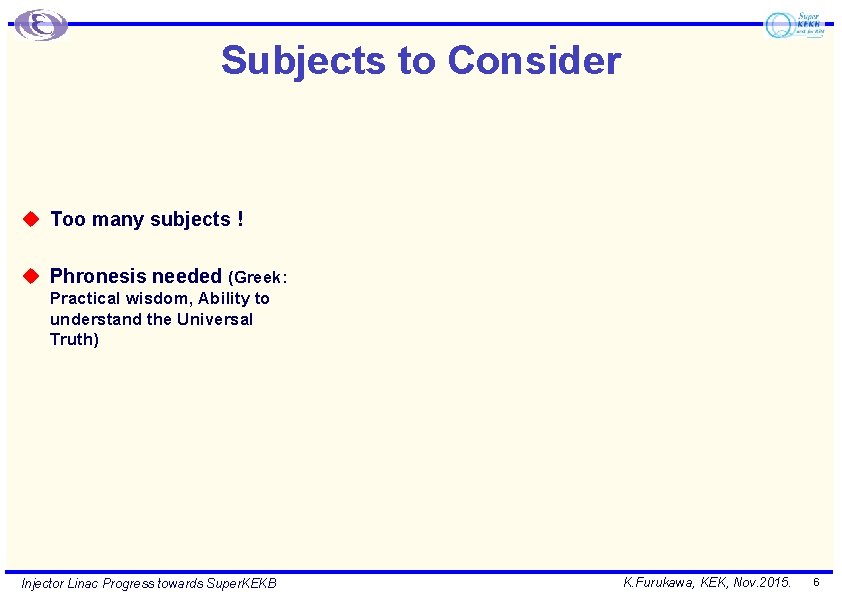 Subjects to Consider u Too many subjects ! u Phronesis needed (Greek: Practical wisdom,