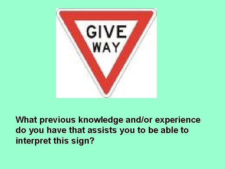 What previous knowledge and/or experience do you have that assists you to be able