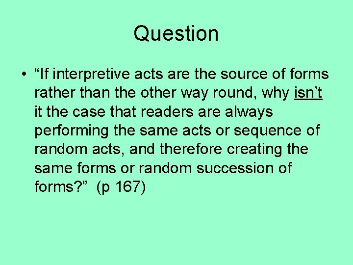 Question • “If interpretive acts are the source of forms rather than the other