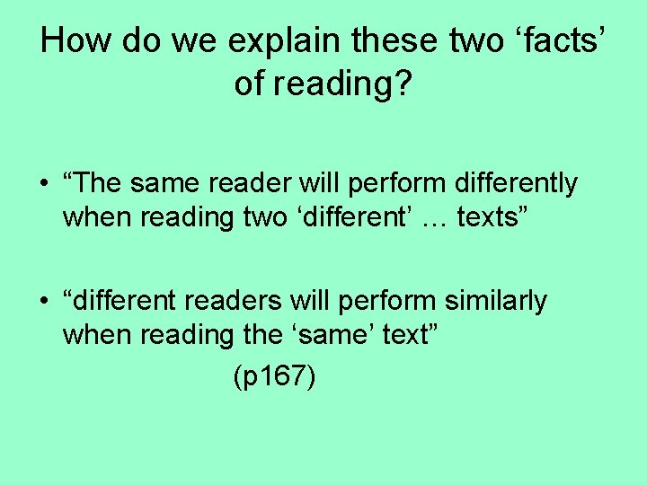 How do we explain these two ‘facts’ of reading? • “The same reader will