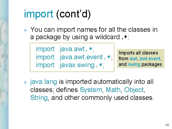 import (cont’d) l You can import names for all the classes in a package