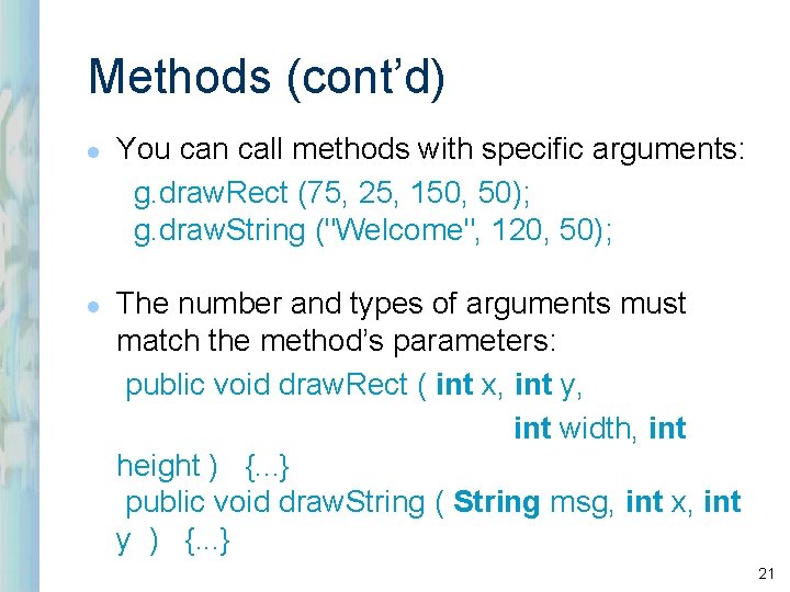 Methods (cont’d) l l You can call methods with specific arguments: g. draw. Rect