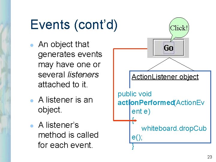 Events (cont’d) l l l An object that generates events may have one or