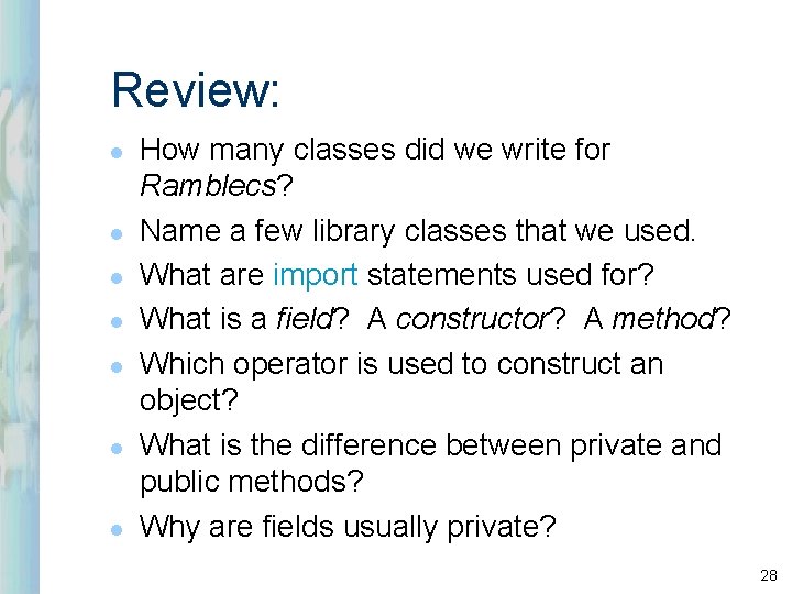 Review: l l l l How many classes did we write for Ramblecs? Name