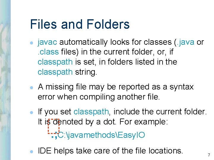 Files and Folders l l l javac automatically looks for classes (. java or.