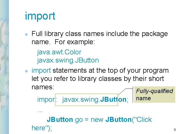 import l l Full library class names include the package name. For example: java.