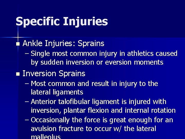 Specific Injuries n Ankle Injuries: Sprains – Single most common injury in athletics caused Specific Injuries n Ankle Injuries: Sprains – Single most common injury in athletics caused