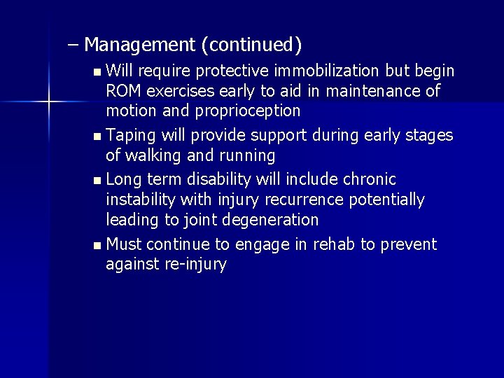 – Management (continued) n Will require protective immobilization but begin ROM exercises early to – Management (continued) n Will require protective immobilization but begin ROM exercises early to