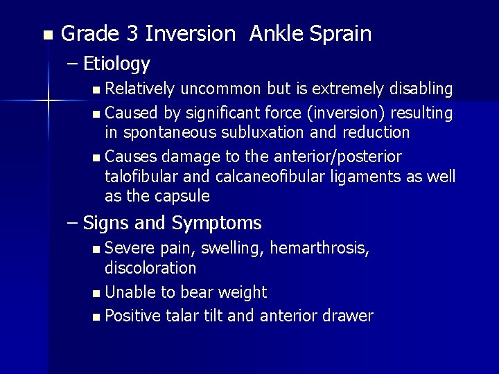 n Grade 3 Inversion Ankle Sprain – Etiology n Relatively uncommon but is extremely