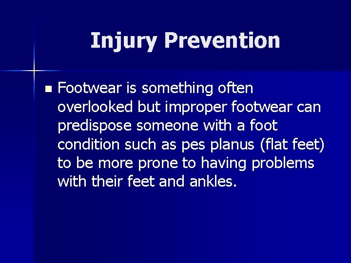 Injury Prevention n Footwear is something often overlooked but improper footwear can predispose someone Injury Prevention n Footwear is something often overlooked but improper footwear can predispose someone