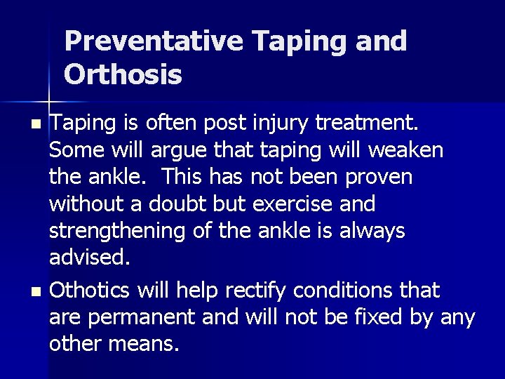 Preventative Taping and Orthosis Taping is often post injury treatment. Some will argue that Preventative Taping and Orthosis Taping is often post injury treatment. Some will argue that
