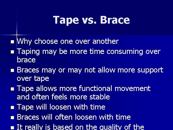 Tape vs. Brace Why choose one over another n Taping may be more time Tape vs. Brace Why choose one over another n Taping may be more time