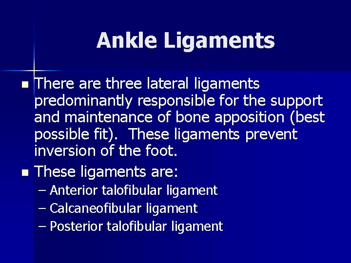 Ankle Ligaments There are three lateral ligaments predominantly responsible for the support and maintenance Ankle Ligaments There are three lateral ligaments predominantly responsible for the support and maintenance