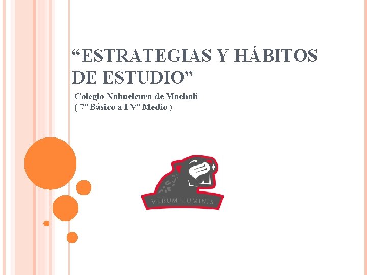 “ESTRATEGIAS Y HÁBITOS DE ESTUDIO” Colegio Nahuelcura de Machalí ( 7º Básico a I