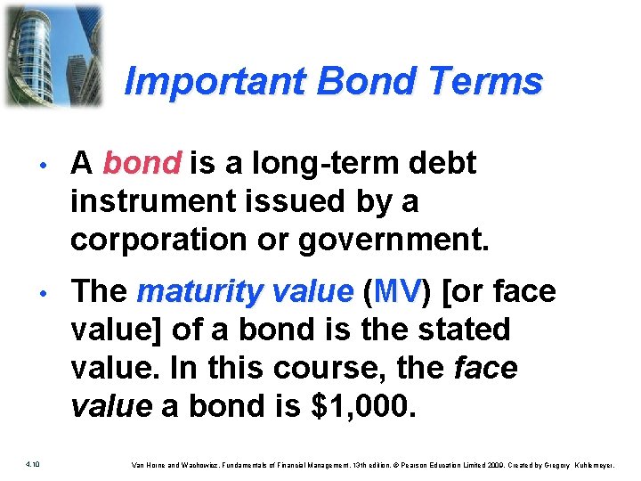 Important Bond Terms • A bond is a long-term debt instrument issued by a