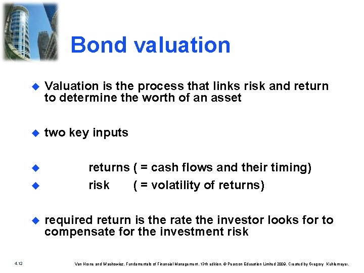 Bond valuation u Valuation is the process that links risk and return to determine