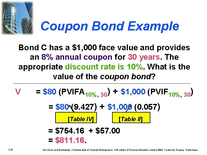 Coupon Bond Example Bond C has a $1, 000 face value and provides an