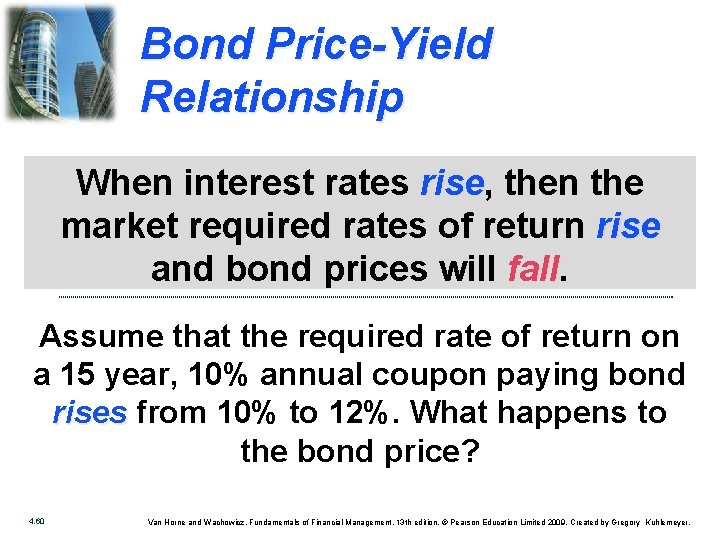 Bond Price-Yield Relationship When interest rates rise, rise then the market required rates of