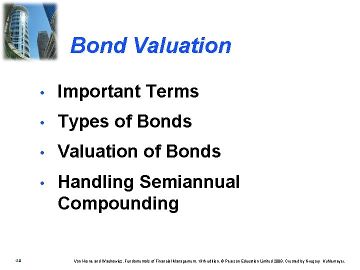 Bond Valuation 4. 9 • Important Terms • Types of Bonds • Valuation of