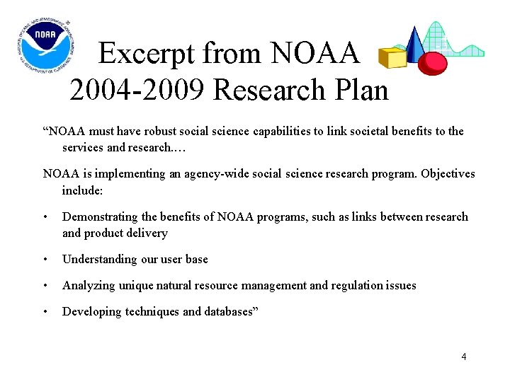 Excerpt from NOAA 2004 -2009 Research Plan “NOAA must have robust social science capabilities