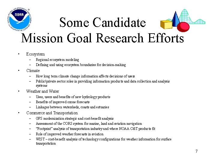 Some Candidate Mission Goal Research Efforts • Ecosystem – – • Climate – –