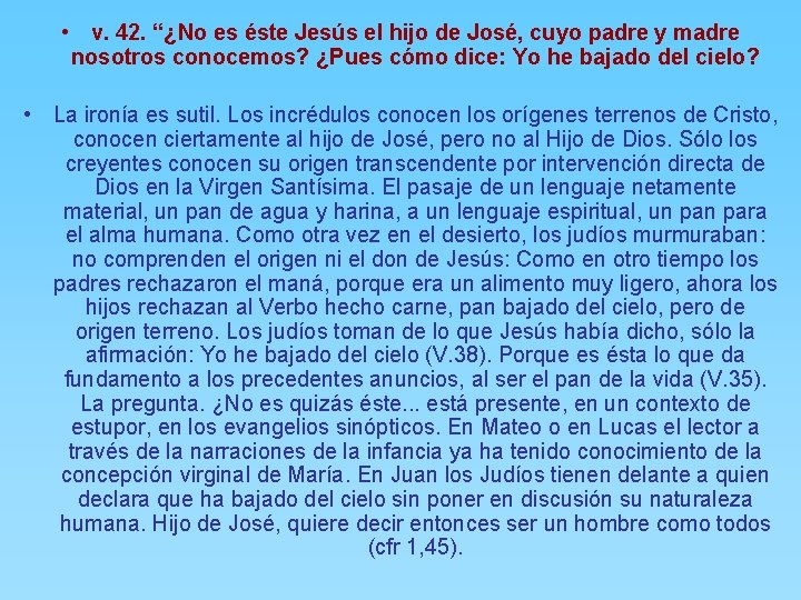  • v. 42. “¿No es éste Jesús el hijo de José, cuyo padre