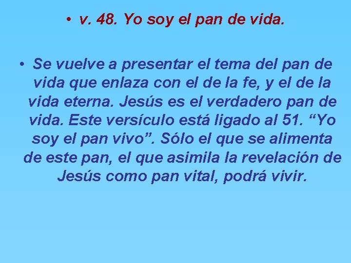  • v. 48. Yo soy el pan de vida. • Se vuelve a