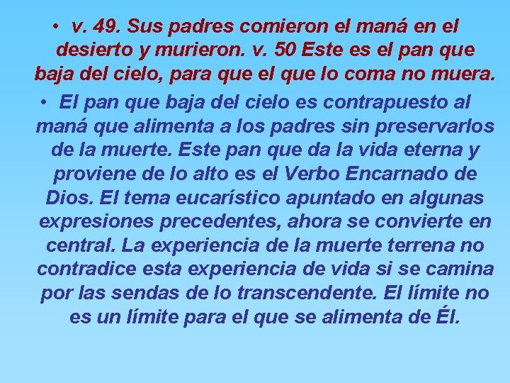  • v. 49. Sus padres comieron el maná en el desierto y murieron.