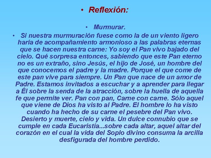  • Reflexión: • Murmurar. • Si nuestra murmuración fuese como la de un