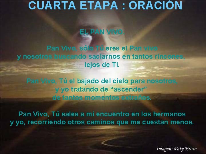  CUARTA ETAPA : ORACIÓN EL PAN VIVO. Pan Vivo, sólo Tú eres el