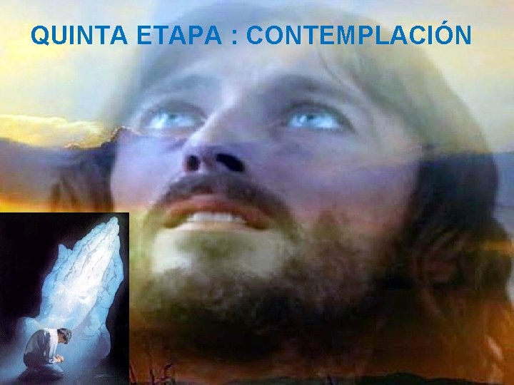 QUINTA ETAPA : CONTEMPLACIÓN 