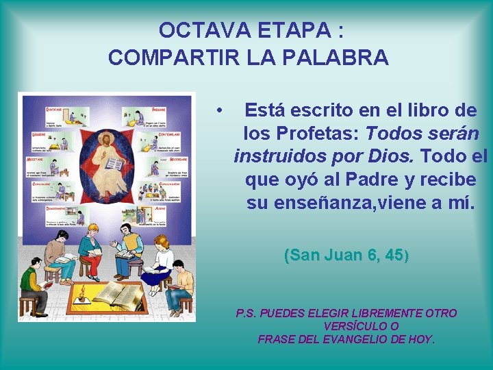  OCTAVA ETAPA : COMPARTIR LA PALABRA • Está escrito en el libro de