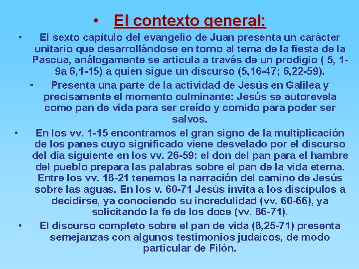  • El contexto general: • El sexto capítulo del evangelio de Juan presenta