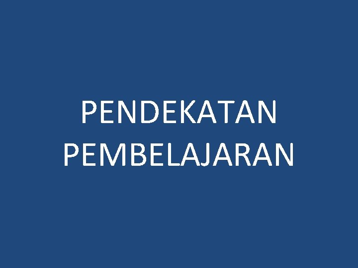 PENDEKATAN PEMBELAJARAN 