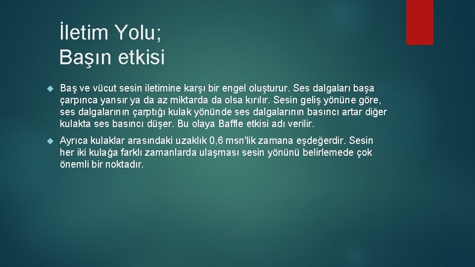 İletim Yolu; Başın etkisi Baş ve vücut sesin iletimine karşı bir engel oluşturur. Ses