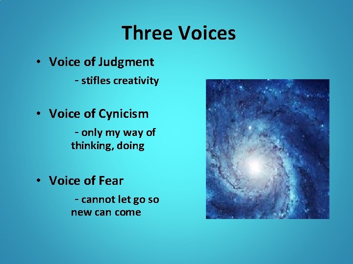 Three Voices • Voice of Judgment - stifles creativity • Voice of Cynicism - Three Voices • Voice of Judgment - stifles creativity • Voice of Cynicism -