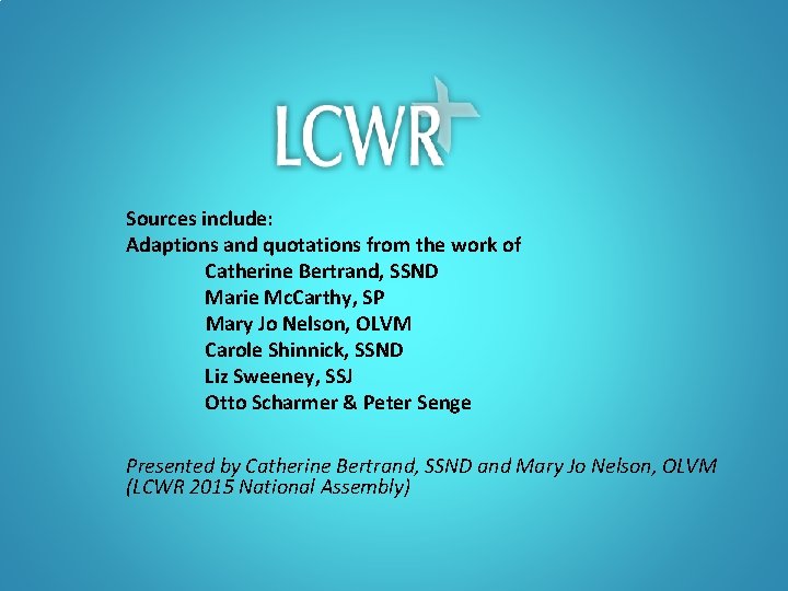 Sources include: Adaptions and quotations from the work of Catherine Bertrand, SSND Marie Mc. Sources include: Adaptions and quotations from the work of Catherine Bertrand, SSND Marie Mc.